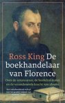 Ross King - De boekhandelaar van Florence - De renaissance, de boekdrukkunst en de veranderende kracht van ideeën Ross King - De boekhandelaar van Florence - De renaissance, de boekdrukkunst en de veranderende kracht van ideeën