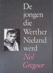 Gregoor, Nol - De jongen die Werther Nieland werd