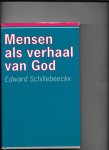 Schillebeeckx, E. - Mensen als verhaal van God / druk 1