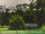 Lyde de Graaf - De geur van carbolineum, boerenschuren op erf en land