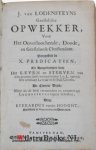 Lodenstein [Lodensteyn, Lodensteijn], Jodocus van - Geestelyke opwekker, voor het onverloochende, doode en geesteloose christendom : voorgestelt in X. predicatien, en aangedrongen door het leven en sterven van dien groten selfs-verloochenaar J.v.L. eertyds seer vermaart leeraar in de stad Utrec...
