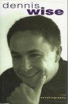 Wise, Dennis - Dennis Wise -The autobiography
