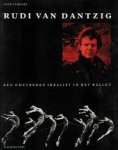 Utrecht, Luuk - Rudi van dantzig. Een omstreden idealist in het ballet