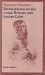 Flaubert, Gustave - De kluizenaar en zijn muze. Brieven aan Louise Colet. Flaubert, Gustave - De kluizenaar en zijn muze. Brieven aan Louise Colet.