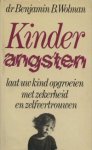 Wolman, Benjamin B. - Kinderangsten. Laat uw kind opgroeien met zekerheid en zelfvertrouwen