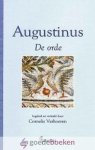 Augustinus, Aurelius - De orde *nieuw* --- Serie Augustinusuitgaven. Vertaald door: Cornelis Verhoeven Augustinus, Aurelius - De orde *nieuw* --- Serie Augustinusuitgaven. Vertaald door: Cornelis Verhoeven