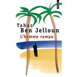 Ben Jelloun, Tahar - L'homme rompu
