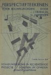 VRIEND, J.J. & ARENDZEN, G., - Perspectiefteekenen voor bouwkundigen. Schaduwbepaling in rechthoekige projectie. Schetsen en opmeten.