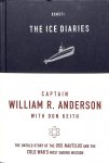 Anderson, William R. / Keith, Don - The Ice Diaries. The True Story of the USS Nautilus and the cold wars's most daring mission.