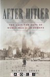 Michael Jones - After Hitler: The Last Ten Days of World War II in Europe