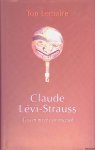 Lemaire, Ton - Claude Lévi-Strauss: Tussen mythe en muziek