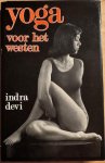Devi, Indra - YOGA VOOR HET WESTEN.  Een complete cursus van zes weken voor oefening thuis.