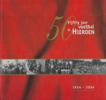 BRINK, Arie van den VEN, Toon van de - Vijftig jaar voetbal in Hierden 1954-2004