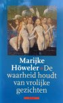 Höweler, Marijke - De waarheid houdt van vrolijke gezichten (Ex.1)