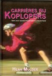Mulder, Henk . Doe het net ietsje beter - Koplopers .. Carrieres bij Koplopers , gids voor aanstormend talent Nederland.