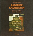 Hebgen, Heinrich - Ratgeber Kachelöfen. Technischer Aufbau, Betrieb, Gestaltung