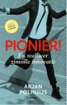 Arjan Polhuijs - Pionier! En realiseer zinvolle innovatie