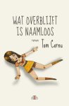 Tom Cornu - Wat overblijft is naamloos