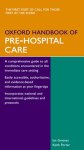 Ian Greaves, Keith Porter - Oxford Handbook of Pre-Hospital Care