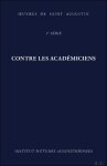 Augustin d'Hippone, Anne-Isabelle Bouton-Touboulic (ed) - Contre les Académiciens. Contra Academicos