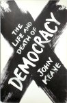 John Keane - The Life and Death of Democracy