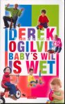 Ogilvie, Derek - Baby's wil is wet