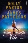 Dolly Parton, James Patterson - Ren, Rose, ren Het eerste boek van Dolly Parton over een jonge singer-songwriter op de vlucht