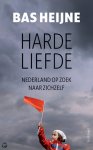Bas Heijne - Harde liefde / Nederland op zoek naar zichzelf