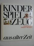 Gröber, K., and J. Metzger. - Kinderspielzeug aus alter Zeit.