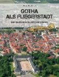 Heiko Stasjulevics - Gotha als Fliegerstadt - Zur Geschichte der Luftfahrt Heiko Stasjulevics - Gotha als Fliegerstadt - Zur Geschichte der Luftfahrt