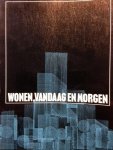 Kleijn, A. (red.) - Wonen, vandaag en morgen