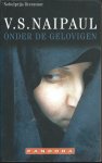 Naipaul,V.S. - onder de gelovigen,een reis door de islam