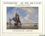 Bergeret-Gourbin, Anne-Marie - Jongkind. Au fil de l'eau Bergeret-Gourbin, Anne-Marie - Jongkind. Au fil de l'eau