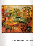 AUERBACH, Frank - Frank Auerbach - recent works.