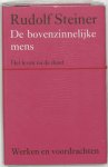 Rudolf Steiner - De Bovenzinnelijke Mens