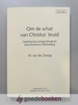 Zwaag, W. van der - Om de schat van Christus bruid --- Vaderlandse kerkgeschiedenis sinds Reveil en Afscheiding. CGO 420