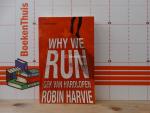 Harvie, Robin - why we run / gek van hardlopen
