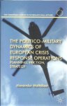 MATTELAER, Alexander - The Politico-Military Dynamics of European Crisis Response Operations. Planning, Friction, Strategy.