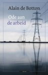 Alain  de Botton ; Jelle Noorman - Een ode aan de arbeid