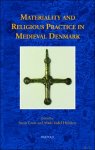 Sarah Croix, Mads Heilskov (eds) - Materiality and Religious Practice in Medieval Denmark