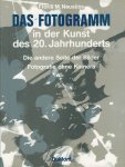 NEUSÜSS, Floris M. - Das Fotogramm in der Kunst des 20. Jahrhunderts - Die andere Seite der Bilder - Fotografie ohne Kamera.