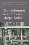 Bilger, Burkhard - De verborgen wereld van het diepe zuiden.