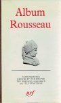 ROUSSEAU - Album Rousseau - Iconographie réunie et commentée par Bernard Gagnebin - Bibliothèque de la Pléiade.