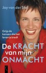 Joy van der Stel - De kracht van mijn onmacht Grijp de kansen die het leven je biedt