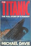Michael Davie - The Titanic The Full Story of a Tragedy