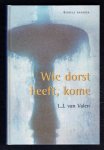Valen, L.J. van - Wie dorst heeft, kome (bijbels dagboek)