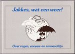 Kouwenhoven, Peter tekst en zw/w illustraties - Jakkes wat een weer / Over regen, sneeuw en zonneschijn