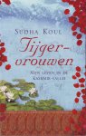 Koul, Sudha - Tijgervrouwen