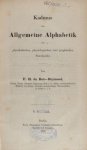 Bois-Reymond, F.H. du. - Kadmus oder Allgemeine Alphabetik vom physikalischen, physiologischen und graphischen Standpunkt.