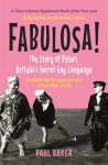 Paul Baker - Fabulosa! The Story of Polari, Britain’s Secret Gay Language